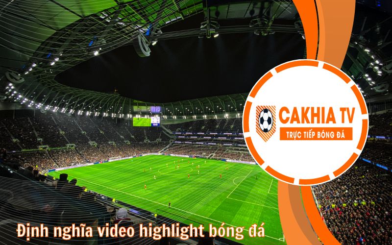 Định nghĩa về video highlight bóng đá