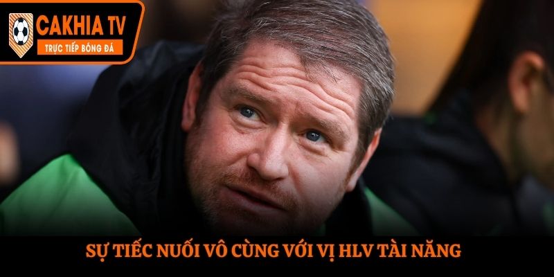 Sự tiếc nuối vô cùng với vị HLV tài năng